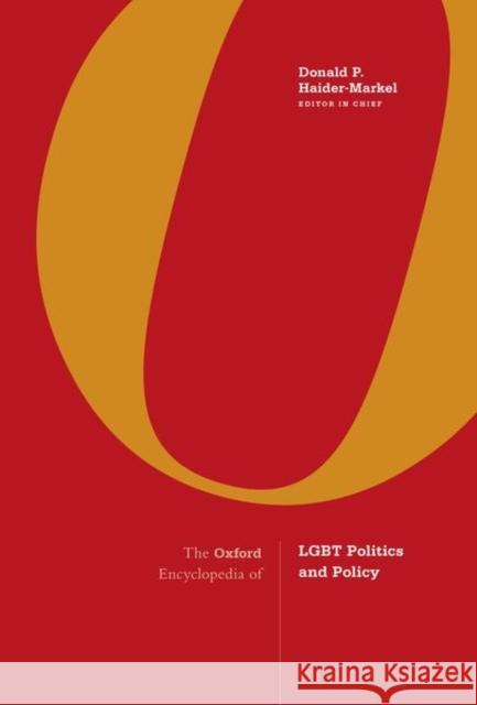 The Oxford Encyclopedia of Lgbt Politics and Policy: 3-Volume Set Donald P. Haider-Markel 9780190677923 Oxford University Press, USA