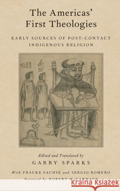 The Americas' First Theologies: Early Sources of Post-Contact Indigenous Religion Garry Sparks 9780190678302 Oxford University Press, USA