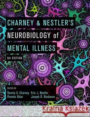 Charney & Nestler's Neurobiology of Mental Illness Dennis S. Charney Pamela B. Sklar Eric J. Nestler 9780190681425