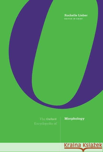 The Oxford Encyclopedia of Morphology: 3-Volume Set Lieber, Rochelle 9780190682361 Oxford University Press Inc