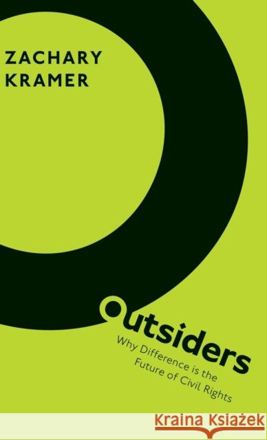 Outsiders: Why Difference Is the Future of Civil Rights Zachary Kramer 9780190682743 Oxford University Press, USA