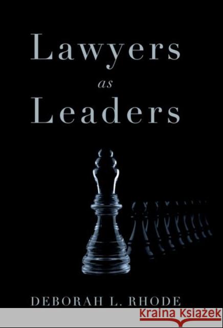 Lawyers as Leaders Deborah L. Rhode 9780190685584 Oxford University Press, USA
