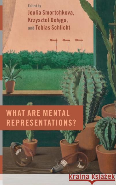 What Are Mental Representations? Joulia Smortchkova Krzysztof Dolrega Tobias Schlicht 9780190686673 Oxford University Press, USA