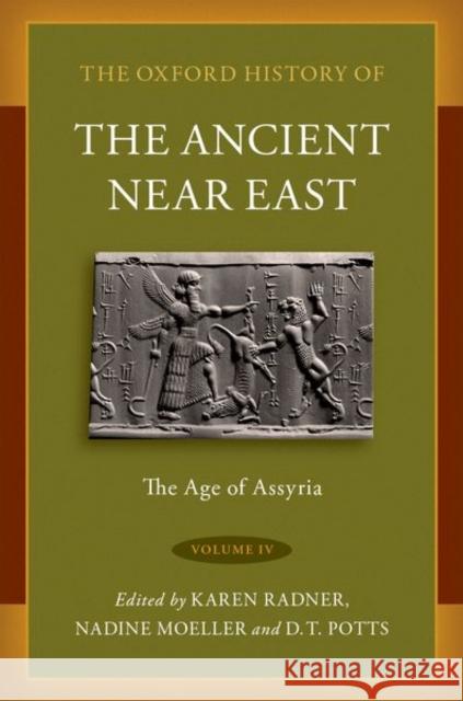 The Oxford History of the Ancient Near East Volume IV: The Age of Assyria Radner, Karen 9780190687632