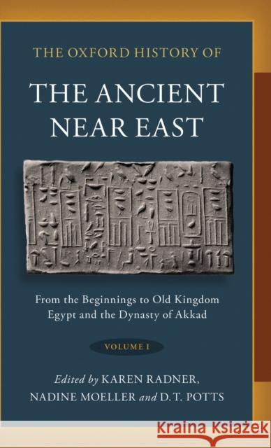 The Oxford History of the Ancient Near East: Volume I: From the Beginnings to Old Kingdom Egypt and the Dynasty of Akkad Radner, Karen 9780190687854