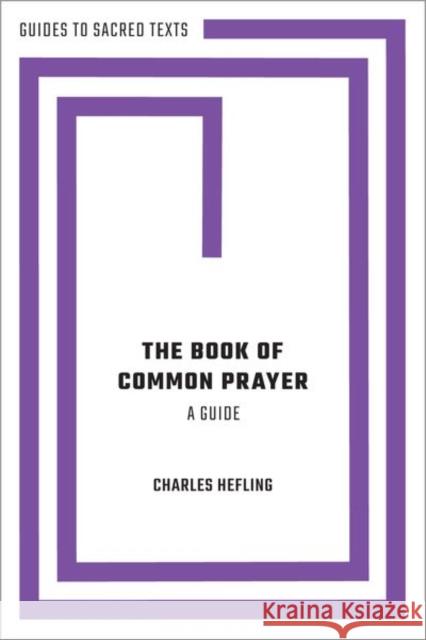 The Book of Common Prayer: A Guide Charles Hefling 9780190689681 Oxford University Press, USA
