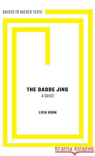 The Daode Jing: A Guide Kohn, Livia 9780190689810 Oxford University Press, USA