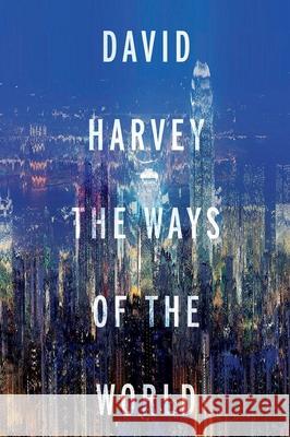 The Ways of the World David Harvey 9780190690519 Oxford University Press, USA