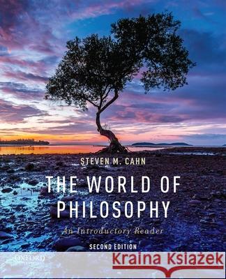 The World of Philosophy: An Introductory Reader Steven M. Cahn 9780190691905 Oxford University Press, USA