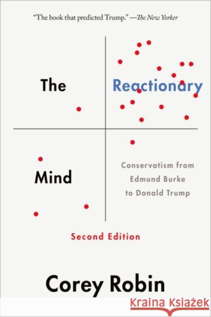 The Reactionary Mind: Conservatism from Edmund Burke to Donald Trump Robin, Corey 9780190692001 Oxford University Press, USA