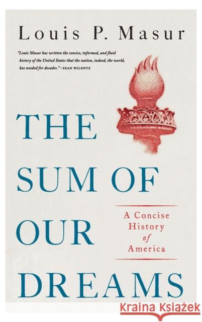 The Sum of Our Dreams: A Concise History of America Masur, Louis P. 9780190692575