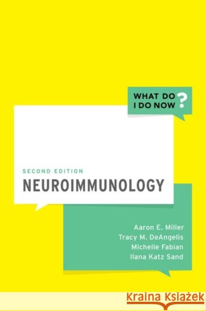 Neuroimmunology Aaron E. Miller Tracy M. Deangelis Michelle Fabian 9780190693190 Oxford University Press, USA