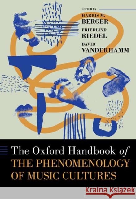 The Oxford Handbook of the Phenomenology of Music Cultures  9780190693879 Oxford University Press Inc