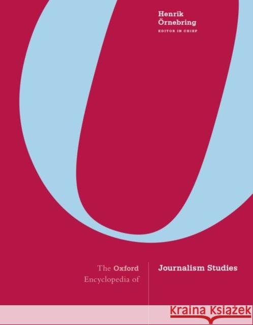 The Oxford Encyclopedia of Journalism Studies Henrik Eornebring 9780190694166 Oxford University Press, USA