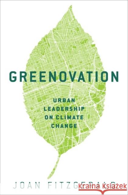 Greenovation: Urban Leadership on Climate Change Joan Fitzgerald 9780190695514