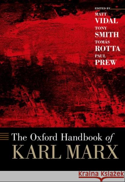 The Oxford Handbook of Karl Marx Matt Vidal Tony Smith Tomas Rotta 9780190695545 Oxford University Press, USA