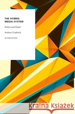 The Hybrid Media System: Politics and Power Andrew Chadwick 9780190696733