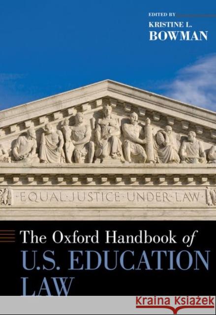 The Oxford Handbook of U.S. Education Law Kristine L. Bowman 9780190697402 Oxford University Press, USA