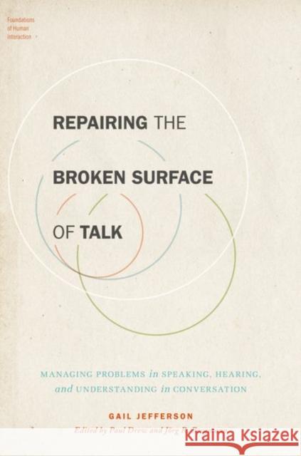 Repairing the Broken Surface of Talk: Managing Problems in Speaking, Hearing, and Understanding in Conversation Drew, Paul 9780190697969
