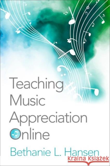 Teaching Music Appreciation Online Bethanie L. Hansen 9780190698386 Oxford University Press, USA