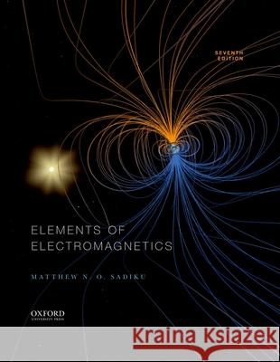 Elements of Electromagnetics Matthew Sadiku 9780190698614 Oxford University Press, USA