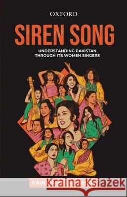 Siren Song: Understanding Pakistan Through Its Women Singers Fawzia Afzal-Khan 9780190700546 Oxford University Press, USA