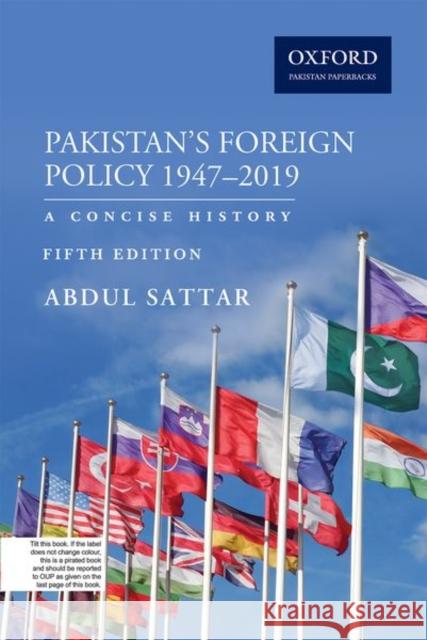 Pakistans Foreign Policy 1947-2019: A Concise History Abdul Sattar 9780190702571