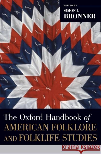The Oxford Handbook of American Folklore and Folklife Studies Simon J. Bronner 9780190840617