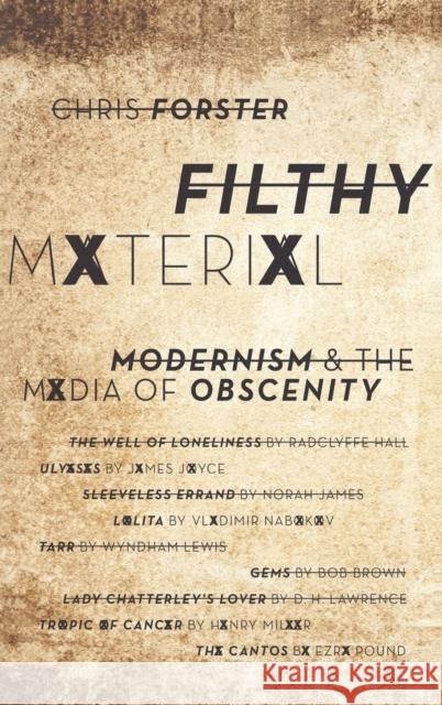 Filthy Material: Modernism and the Media of Obscenity Chris Forster 9780190840860