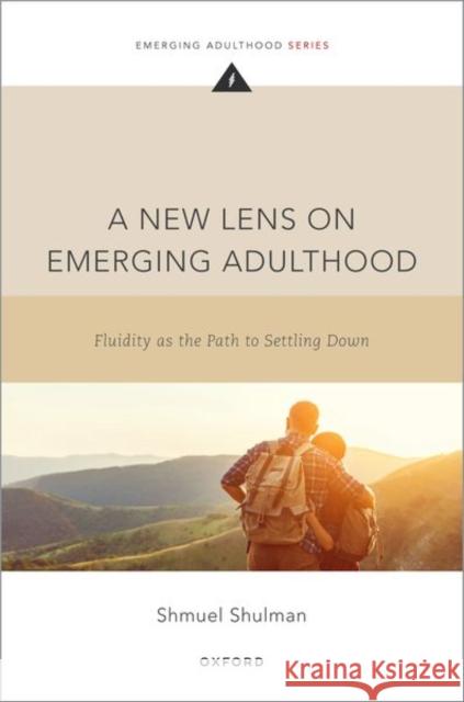 A New Lens on Emerging Adulthood Shmuel (Professor, Professor, Department of Psychology, Bar Ilan University) Shulman 9780190841836 Oxford University Press Inc