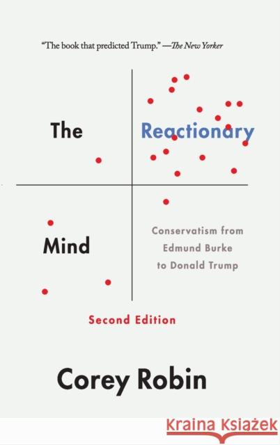 The Reactionary Mind: Conservatism from Edmund Burke to Donald Trump Corey Robin 9780190842024 Oxford University Press, USA