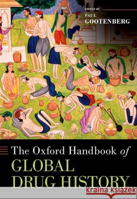 The Oxford Handbook of Global Drug History Paul Gootenberg 9780190842642