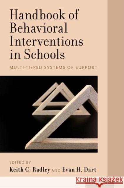 Handbook of Behavioral Interventions in Schools: Multi-Tiered Systems of Support Keith C. Radley Evan H. Dart 9780190843229