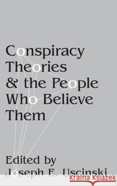 Conspiracy Theories and the People Who Believe Them Joseph E. Uscinski 9780190844073