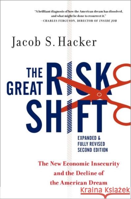 The Great Risk Shift: The New Economic Insecurity and the Decline of the American Dream Hacker, Jacob S. 9780190844141