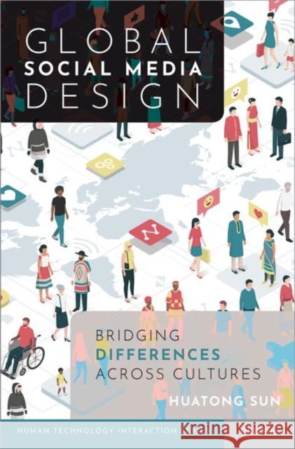 Global Social Media Design: Bridging Differences Across Cultures Huatong Sun 9780190845582 Oxford University Press, USA