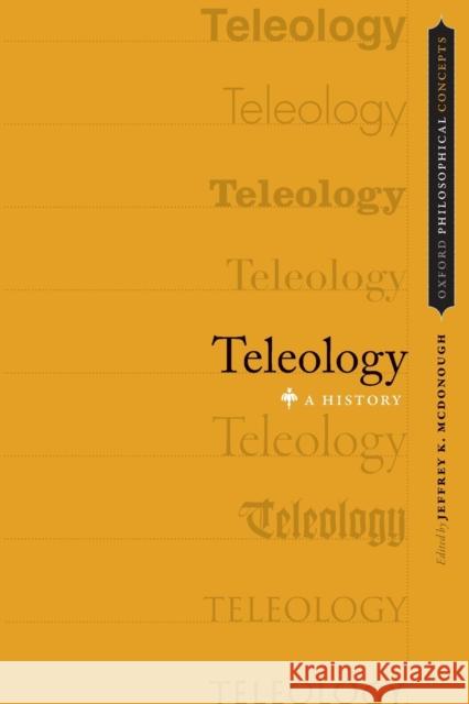 Teleology: A History Jeffrey K. McDonough 9780190845704 Oxford University Press, USA