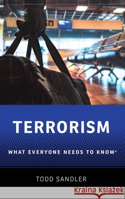 Terrorism: What Everyone Needs to Know(r) Sandler, Todd 9780190845841