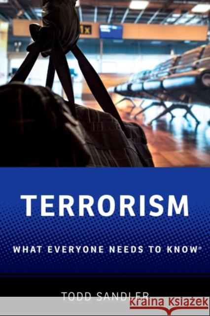 Terrorism: What Everyone Needs to Know(r) Sandler, Todd 9780190845858 Oxford University Press, USA