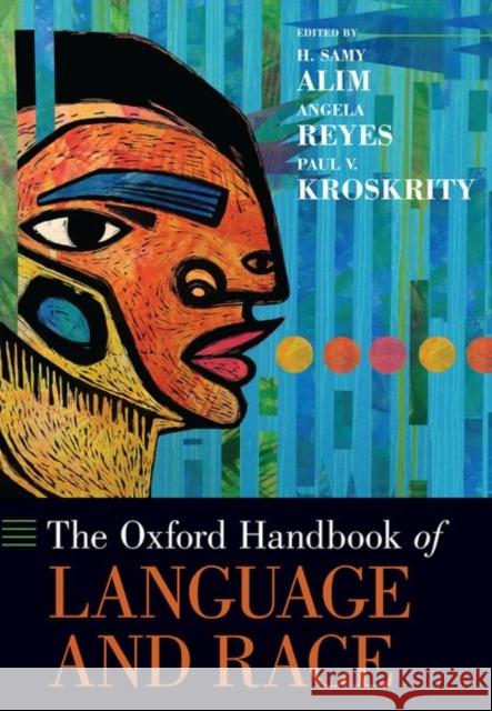 The Oxford Handbook of Language and Race H. Samy Alim Angela Reyes Paul V. Kroskrity 9780190845995