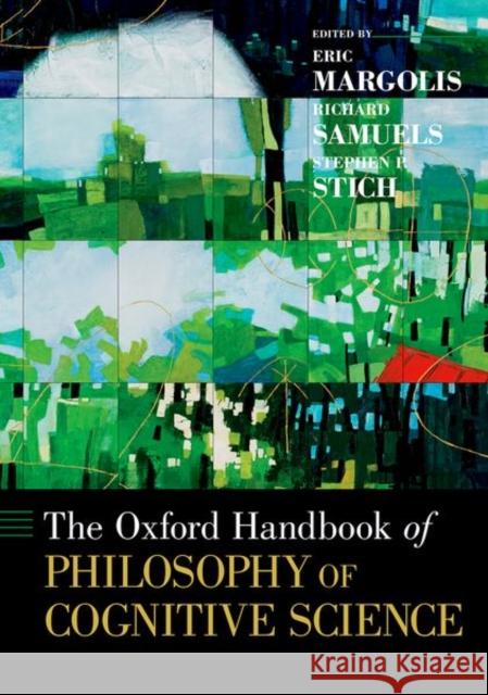 The Oxford Handbook of Philosophy of Cognitive Science Eric Margolis Richard Samuels Stephen P. Stich 9780190846213 Oxford University Press, USA