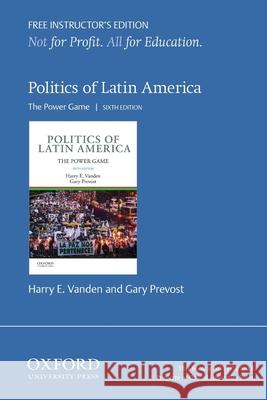 Politics of Latin America: The Power Game Harry Vanden Gary Prevost 9780190846589