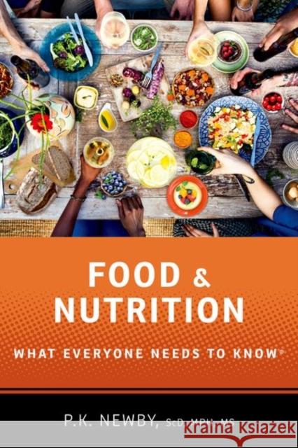 Food and Nutrition: What Everyone Needs to Know(r) Newby, P. K. 9780190846633 Oxford University Press, USA