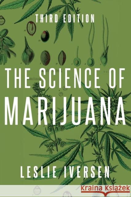 The Science of Marijuana Leslie L. Iversen 9780190846848 Oxford University Press, USA