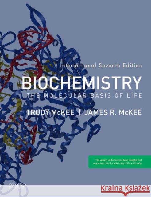 Biochemistry: The Molecular Basis of Life James R. McKee Trudy McKee 9780190847685