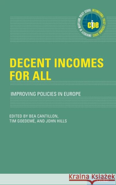 Decent Incomes for All: Improving Policies in Europe Bea Cantillon Tim Goedeme John Hills 9780190849696