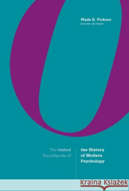 The Oxford Encyclopedia of the History of Modern Psychology Wade E. Pickren 9780190849832 Oxford University Press, USA