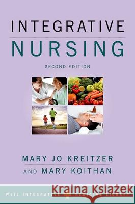 Integrative Nursing Mary Jo Kreitzer Mary Koithan Andrew Weil 9780190851040