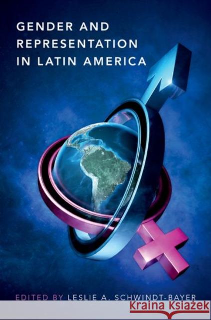 Gender and Representation in Latin America Leslie A. Schwindt-Bayer 9780190851231 Oxford University Press, USA