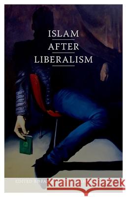 Islam After Liberalism Faisal Devji Zaheer Kazmi 9780190851279 Oxford University Press, USA